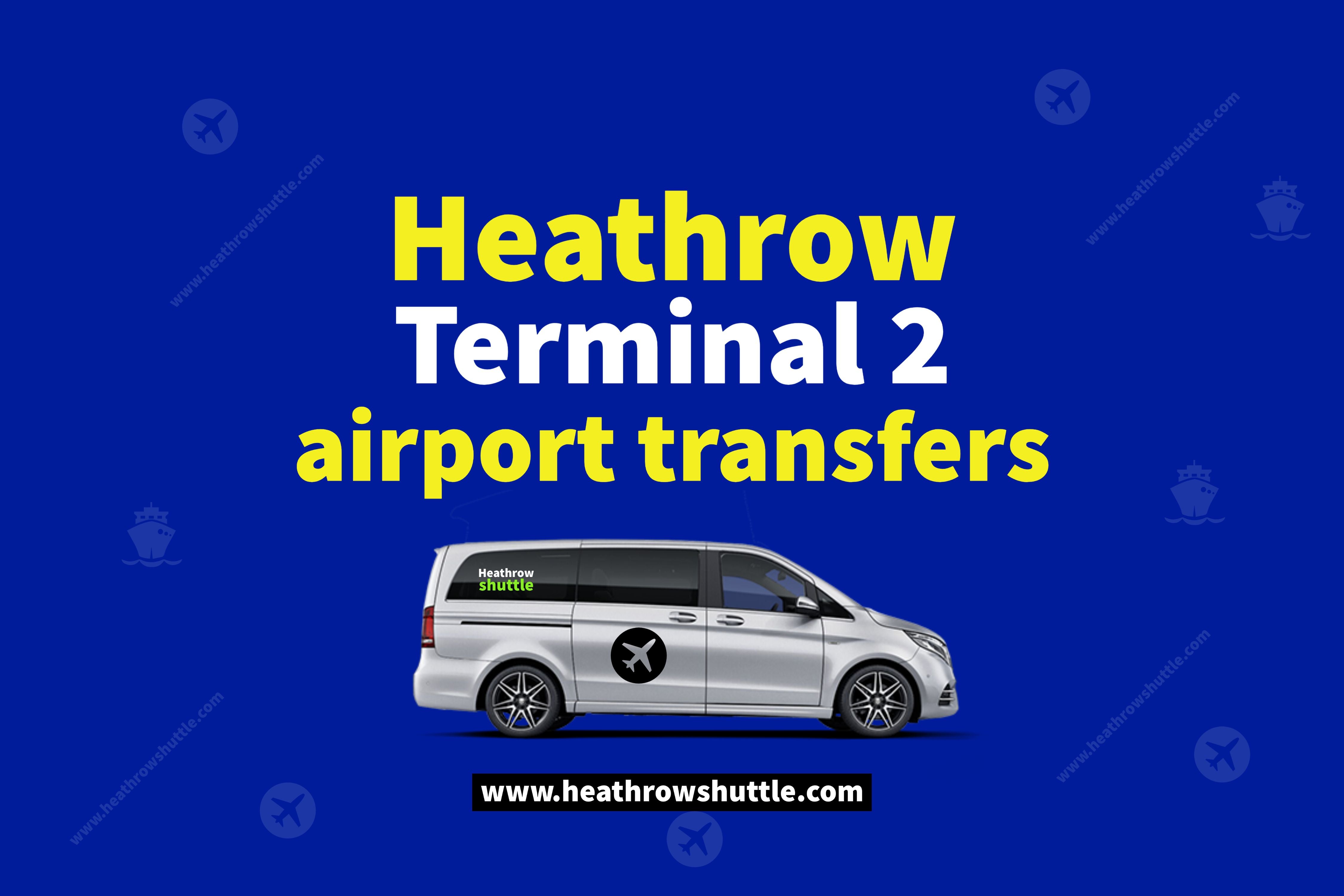 Heathrow Airport Terminal 2 Transfers