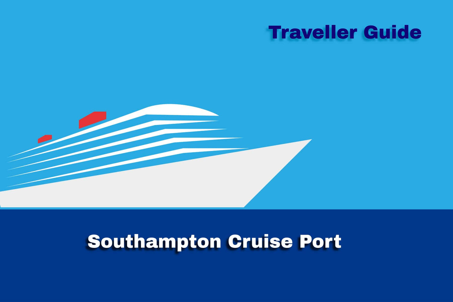 Traveller guide for Southampton Cruise Port with a cruise ship illustration on a blue background.